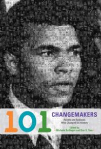 Cover image: 101 Changemakers: Rebels and Radicals Who Changed U.S. History